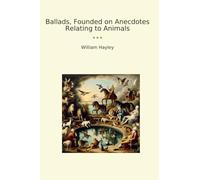Ballads, Founded on Anecdotes Relating to Animals (Classic Books)