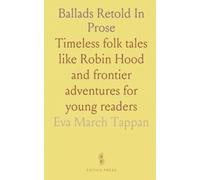 Ballads Retold In Prose: Timeless folk tales like Robin Hood and frontier adventures for young readers