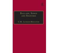 Ballads, Songs and Snatches: The Appropriation of Folk Song and Popular Culture in British 19th-Century Realist Prose (The Nineteenth Century Series)