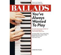 BALLADS YOU'VE ALWAYS WANTED TO PLAY PF: classic love songs for intermediate piano solo