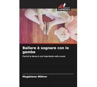 Ballare è sognare con le gambe: Perché la danza è così importante nelle scuole