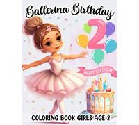 Ballerina Birthday Coloring Book Girls Age 2: Ballerina Coloring Book Features Ballet Dancing In Different Ballerina Poses, Ballet Coloring Book, 2 ... Book, Birthday Gifts For 2 Year Old Girl.