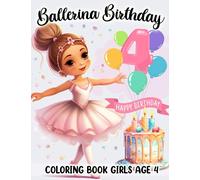 Ballerina Birthday Coloring Book Girls Age 4: Ballerina Coloring Book Features Ballet Dancing In Different Ballerina Poses, Ballet Coloring Book, 4 ... Book, Birthday Gifts For 4 Year Old Girl.