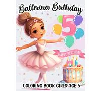 Ballerina Birthday Coloring Book Girls Age 5: Ballerina Coloring Book Features Ballet Dancing In Different Ballerina Poses, Ballet Coloring Book, 5 ... Book, Birthday Gifts For 5 Year Old Girl.