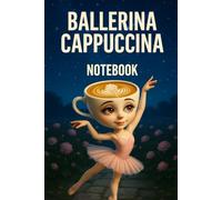 Ballerina Cappuccina Italian Brainrot Notebook