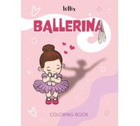 Ballerina Coloring Book: A Cute Gift For A Ballerina Little Girl