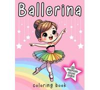 Ballerina Coloring Book for Girls: 40 Fun Facts About Ballet | Activity Book for Kids Ages 4-8 Filled with Beautiful and Cute Scenes from This Exceptional Dance