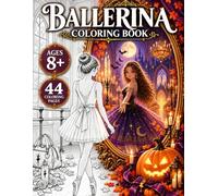 Ballerina Coloring Book for Girls Ages 8+: 44 Beautiful Ballet Coloring Pages Telling a Mysterious Halloween Story, Filled with Autumn Magic | For Girls Who Love Dance