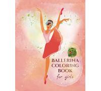 Ballerina coloring book for girls: Dance and ballet book for children 4-8 years old | Gift for little dancers | ballet shoes and dresses to color