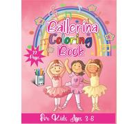 Ballerina Coloring Book For Girls: Dancer Gifts For Kids Ages 3-8 - Includes 18 Color pages: -In Illustrations Featuring Ballet Shoes, Ballerinas, Tutus, Dresses,And More! Paperback -
