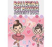Ballerina Dot Markers Activity Book: Easy and Cute Ballet-Themed Dot Coloring Book for Girls Ages 3+