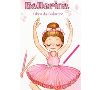 Ballerina - Libro da Colorare: Eleganti e Graziosi Disegni per Giovani Amanti della Danza. Formato 6 x 9 pollici (15.24 x 22.86 cm). (Sport)