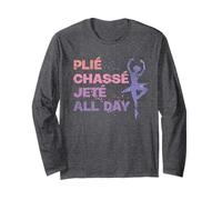 Ballerina Plie Chasse Jete All Day Funny Ballet Long Sleeve T-Shirt