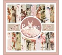 Ballerina Scrapbook Paper: Ballet Ephemera Craft Paper Pad For Scrapbooking, Mixed Media, Junk Journals & Paper Crafts; 8.5x8.5"