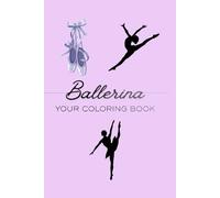 Ballerina: YOUR COLORING BOOK