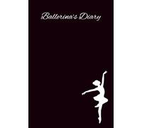 Ballerina's Diary: A Journal for Dancers Who Dare to Dream