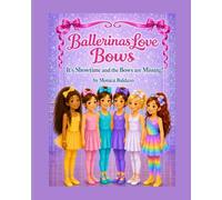 Ballerinas Love Bows: It's Showtime and the Bows are Missing!
