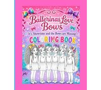 Ballerinas Love Bows: It's Showtime and the Bows are Missing Coloring Book