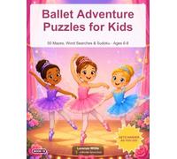 Ballet Adventure Puzzles for Kids: 50 Mazes, Word Searches & Sudoku for Ages 6-8 | Big-Print Screen-Free Activity Book with Answer Key