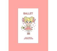 Ballet Affirmations Colouring Book: A To Z Affirmations for your little dancer