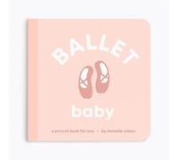 Ballet Baby: Board Book for Early Learners by Danielle Wilson Board Book Book