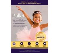 Ballet. Book 5, Little Stars Curriculum Guide, Ages 4-6: Designed for Recreational Dance Teachers. Classroom-Tested. Child-Approved.