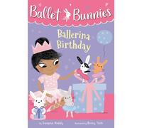 Ballet Bunnies #3: Ballerina Birthday