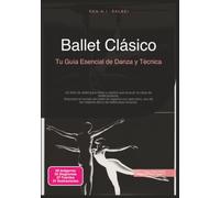 Ballet Clásico: Tu Guía Esencial de Danza y Técnica
