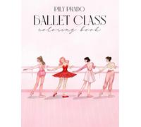 Ballet Class Coloring Book: 45+ elegant ballerina illustrations with pointe shoes, barre practice & delicate class details for creative coloring fun