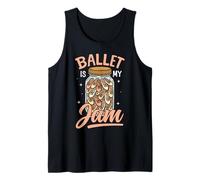 Ballet Dancer Dance Girl Ballerina Ballet is My Jam Tank Top