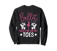 Ballet Dancer Dance Girl Ballerina Ballet Keeps Me On My Sweatshirt