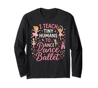 Ballet Dancer Dance Girl Ballerina Ballet Teacher I Teach Long Sleeve T-Shirt