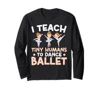 Ballet Dancer Dance Girl Ballerina Ballet Teacher I Teach Long Sleeve T-Shirt