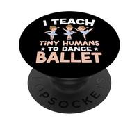 Ballet Dancer Dance Girl Ballerina Ballet Teacher I Teach PopSockets Adhesive PopGrip