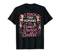 Ballet Dancer Dance Girl Ballerina Ballet Teacher I Teach T-Shirt
