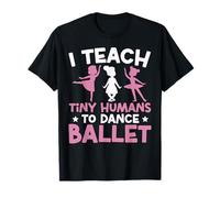Ballet Dancer Dance Girl Ballerina Ballet Teacher I Teach T-Shirt