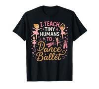 Ballet Dancer Dance Girl Ballerina Ballet Teacher I Teach T-Shirt