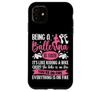 Ballet Dancer Dance Girl Ballerina Being A Ballerina Is Easy Case for iPhone 11