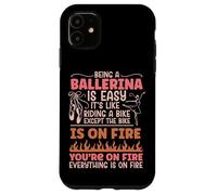 Ballet Dancer Dance Girl Ballerina Being A Ballerina Is Easy Case for iPhone 11