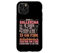 Ballet Dancer Dance Girl Ballerina Being A Ballerina Is Easy Case for iPhone 11 Pro