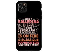 Ballet Dancer Dance Girl Ballerina Being A Ballerina Is Easy Case for iPhone 11 Pro Max