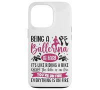 Ballet Dancer Dance Girl Ballerina Being A Ballerina Is Easy Case for iPhone 13 Pro
