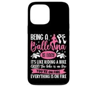 Ballet Dancer Dance Girl Ballerina Being A Ballerina Is Easy Case for iPhone 13 Pro Max