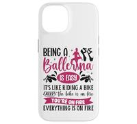 Ballet Dancer Dance Girl Ballerina Being A Ballerina Is Easy Case for iPhone 14