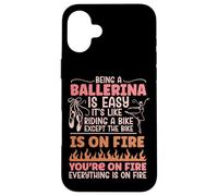 Ballet Dancer Dance Girl Ballerina Being A Ballerina Is Easy Case for iPhone 16 Plus