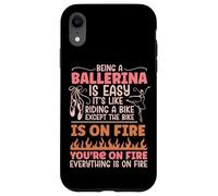 Ballet Dancer Dance Girl Ballerina Being A Ballerina Is Easy Case for iPhone XR