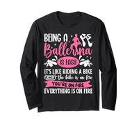 Ballet Dancer Dance Girl Ballerina Being A Ballerina Is Easy Long Sleeve T-Shirt