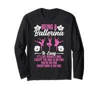 Ballet Dancer Dance Girl Ballerina Being A Ballerina is Easy Long Sleeve T-Shirt