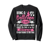 Ballet Dancer Dance Girl Ballerina Being A Ballerina Is Easy Sweatshirt