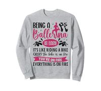 Ballet Dancer Dance Girl Ballerina Being A Ballerina Is Easy Sweatshirt